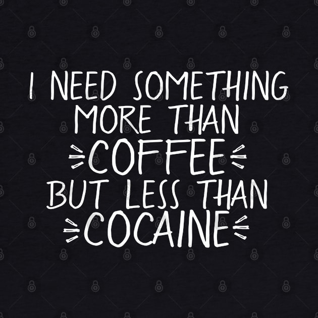 Coffee vs Cocaine [White] by CauseForTees